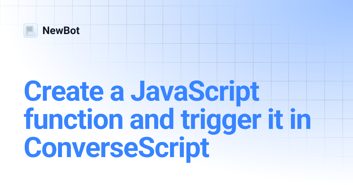 Create a JavaScript function and trigger it in ConverseScript | NewBot