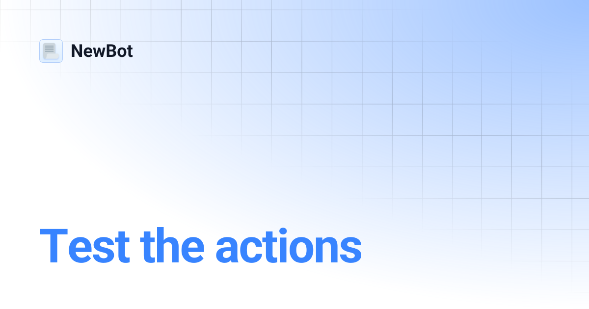 Test the actions | NewBot
